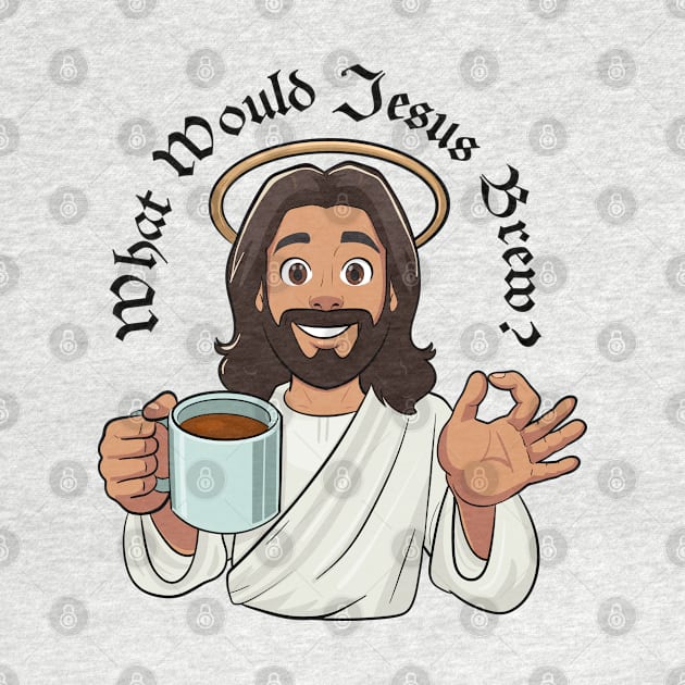 What Would Jesus Brew (black text) by Stupiditee